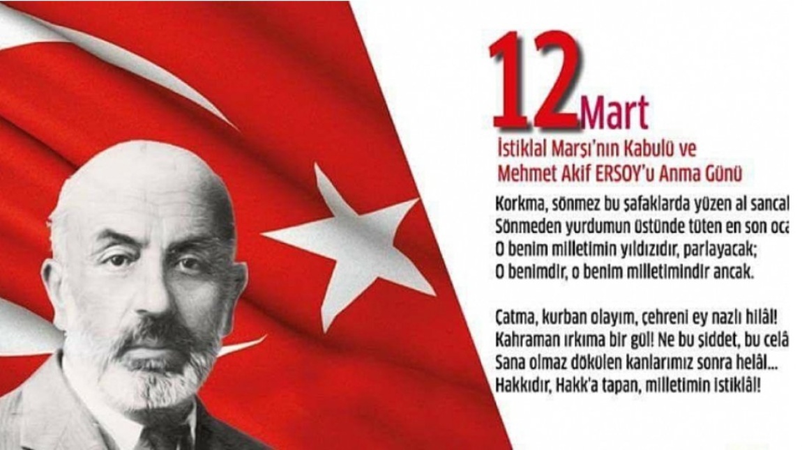 12 Mart İstiklal Marşımızın Kabulü ve Mehmet Akif ERSOY’u Anma Günü Kutlu olsun